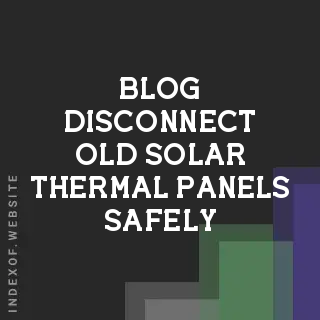 How to Disconnect Old Solar Thermal Panels Safely | DIY Guide | Logo - Indexof